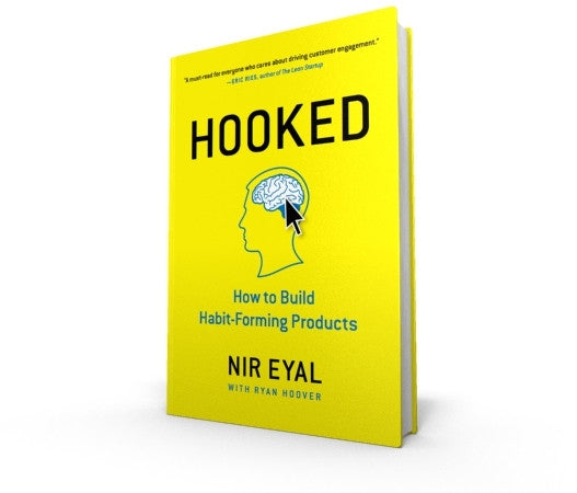 Hooked: How to Build Habit-Forming Products by Nir Eyal