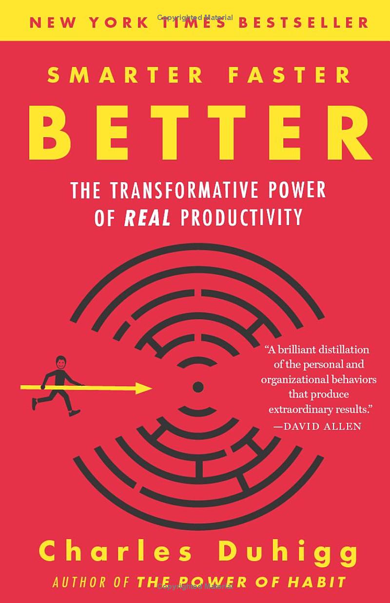 Smarter Faster Better: The Transformative Power of Real Productivity by Charles Duhigg