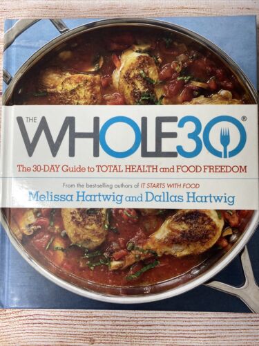 The Whole30: The 30-Day Guide to Total Health and Food Freedom by Melissa Hartwig Urban and Dallas Hartwig