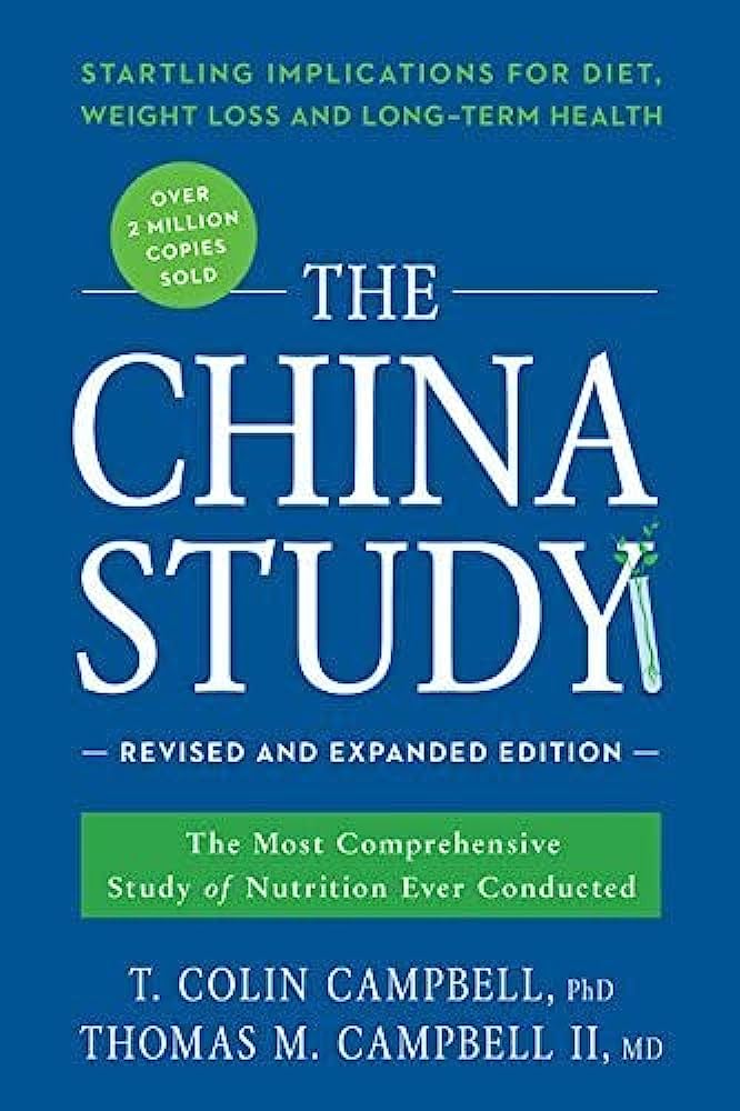 The China Study by T. Colin Campbell and Thomas M. Campbell II