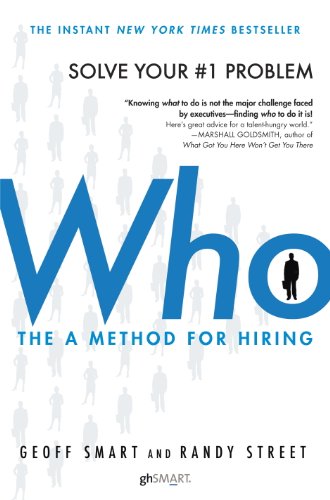 Who: The A Method for Hiring by Geoff Smart and Randy Street