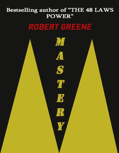 Mastery by Robert Greene