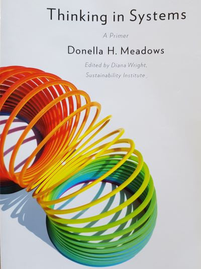 Thinking in Systems: A Primer by Donella H. Meadows