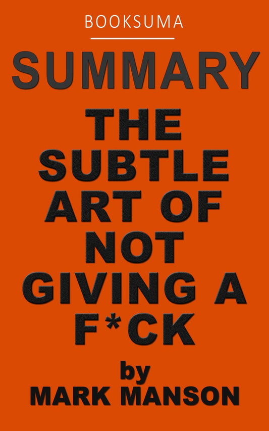 The Subtle Art of Not Giving a F*ck by Mark Manson